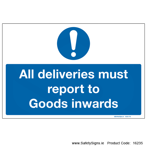All deliveries must Report to Goods Inwards - 16235