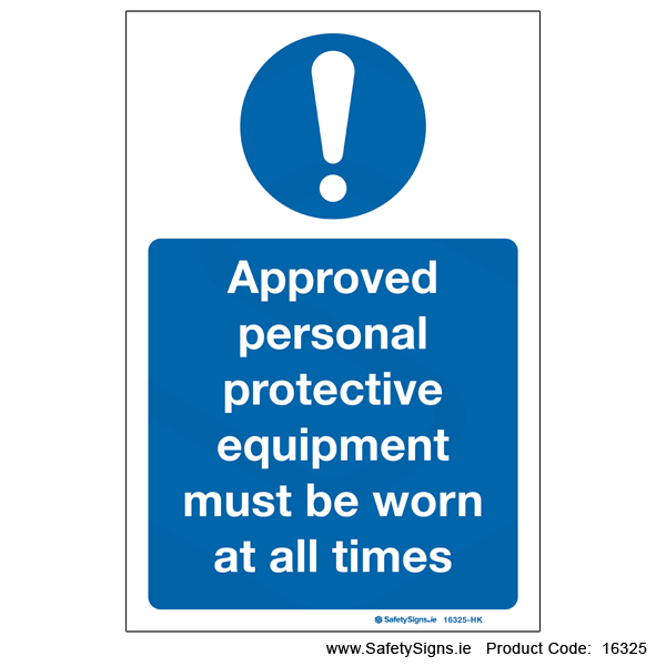Wear Approved PPE at all Times - 16325