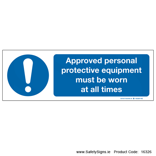 Wear Approved PPE at all Times - 16326