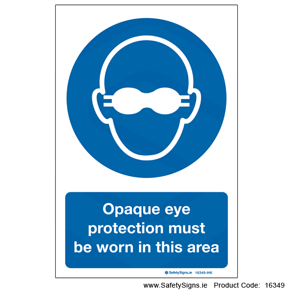Opaque Eye Protection must be Worn - 16349