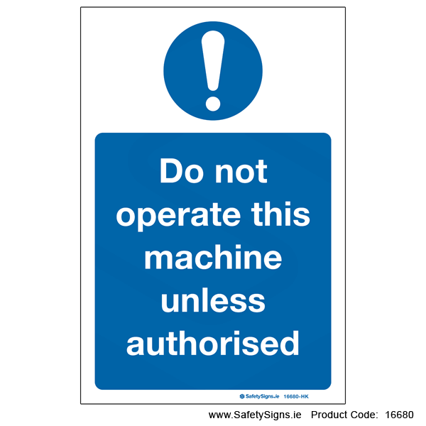 Do not Operate Machine unless Authorised - 16680