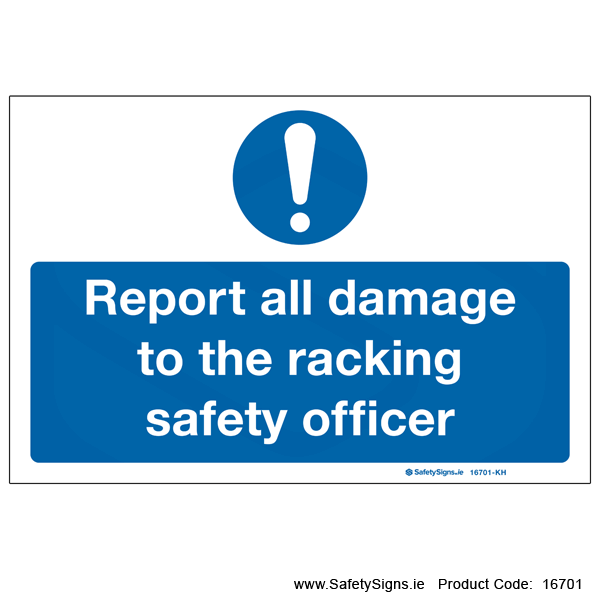 Report damage to Racking Officer - 16701