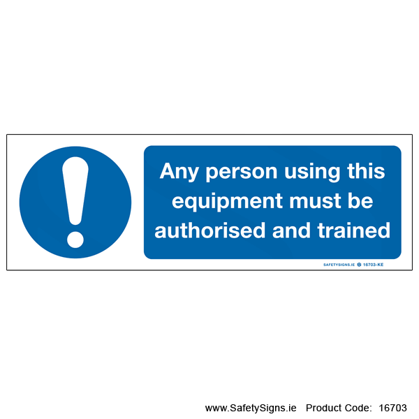 User must be Authorised and Trained - 16703