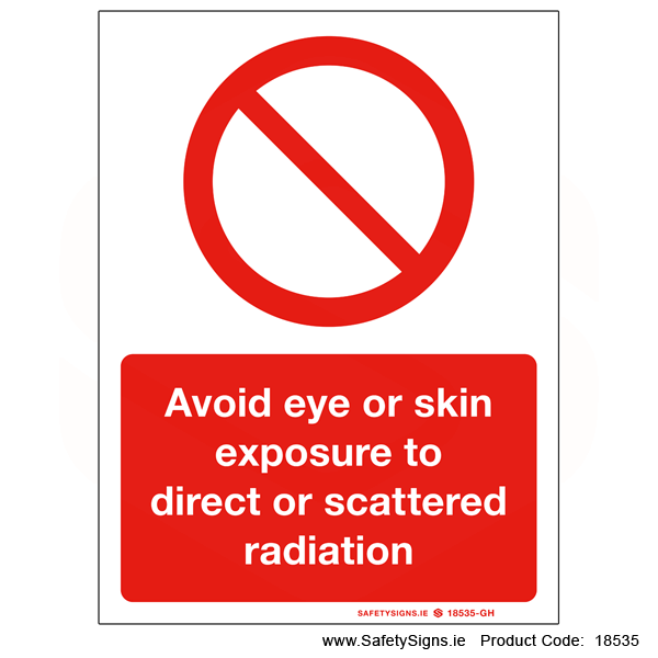 Avoid Eye or Skin exposure to Radiation - 18535